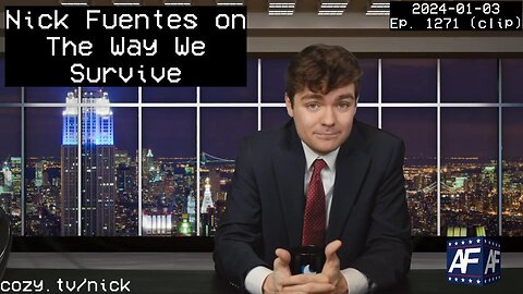 Nick Fuentes on The Way We Survive
