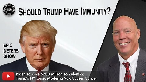 Should Trump Have Immunity? | Eric Deters Show