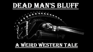 Dead Man's Bluff- A Weird Western Tale