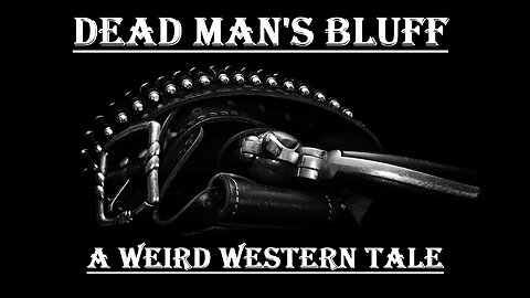 Dead Man's Bluff- A Weird Western Tale