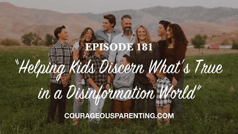 Episode 181 - “Helping Kids Discern What’s True in a Disinformation World”