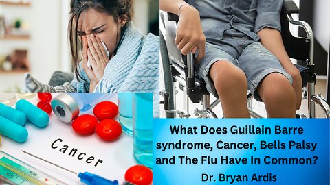 Part 2 What Does Bells Palsy, Guillain Barre Syndrome, Cancer and The Flu Have In Common? | Dr. Bryan Ardis
