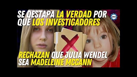 💥SE DESTAPA LA VERDAD💥 Por qué los investigadores rechazan que Julia Wendel sea Madeleine McCann