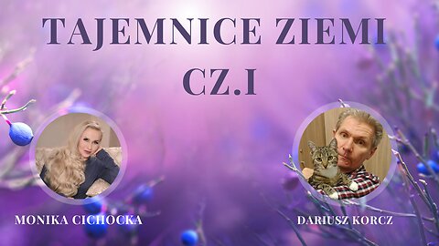 Tajemnice Ziemi cz. I Natura, Zakazana historia Ziemi, Harmonia | Monika Cichocka, Dariusz Korcz