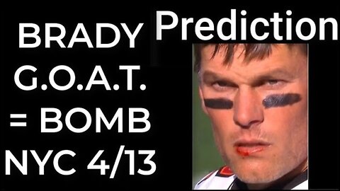 Prediction: BRADY G.O.A.T. = DIRTY BOMB NYC April 13