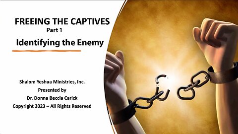 Freeing the Captives Part 1 Identifying the Enemy 9-9-2023
