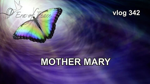 VLOG 342 - MOTHER MARY