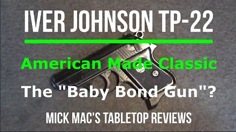 IVER JOHNSON TP-22 Semi-Automatic Pistol Tabletop Review - Episode #202314