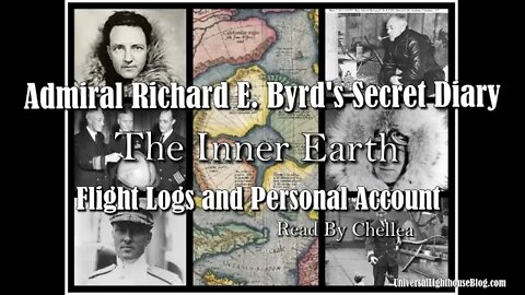 Admiral Richard E Byrd's "My Secret Diary - The Inner Earth" ~ Read By Chellea