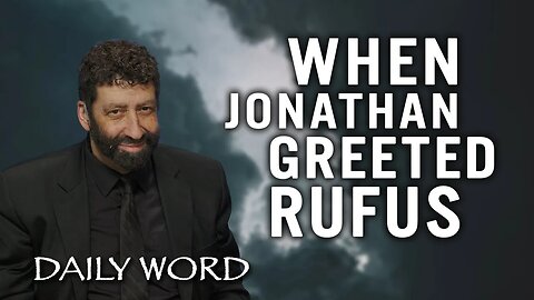 When Jonathan Greeted Rufus | Jonathan Cahn Sermon