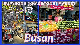 Bupyeong (Kkangtong) Night Market 부평시장(깡통시장) - Korean Street Food - Busan South Korea
