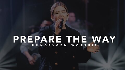 Prepare The Way | HungryGen Worship