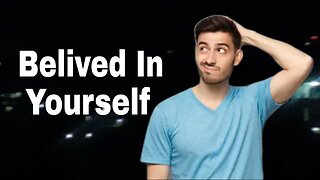 Belive In Yourself - Best Motivation Video