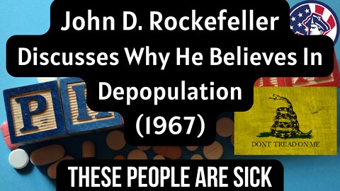 JOHN D. ROCKEFELLER ON WHY DEPOPULATION MAKES SENSE