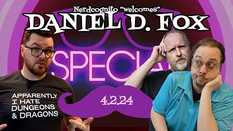 SPECIAL Nerdcognito - Episode 219: Discomfiting Dialogue with Daniel D. Fox (friend of the show?!?)