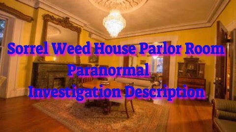 Sorrel Weed House Parlor Room Paranormal Investigation