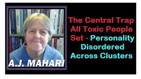 The Central Trap All Toxic People Set - Personality Disordered Across Clusters