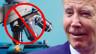 Biden's Attack On Science ESCALATES