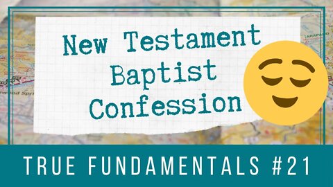 📜 New Testament Baptist Confession: True Fundamentals | BBT | Cherishing Scriptures Podcast |Ep. 21