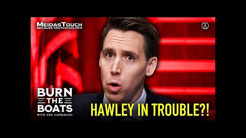 Josh Hawley hit with BAD NEWS that could END his career Burn the Boats