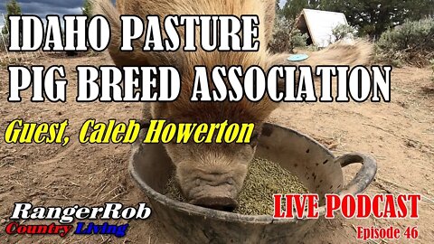Idaho Pasture Pig Breed Association, Guest Caleb Howerton, Podcast Ep.46