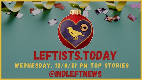 US Assurances to #Assange are Garbage | #BentonHarbor, MI #WaterCrisis | leftists.today PM 12/8