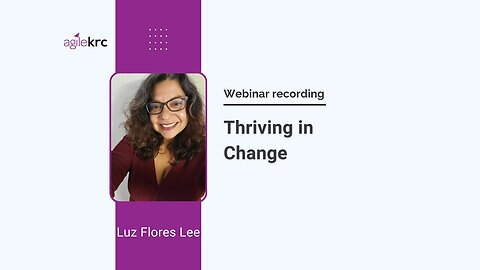 Thriving in Change: webinar with Luz Flores Lee – Change management