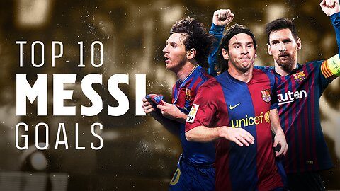 Lionel Messi Top 10 Goals of All Time