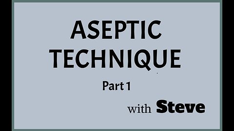 Aseptic Technique Pt 1