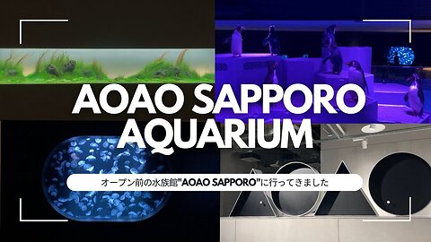 AOAO Sapporo Japan's Newest Aquarium