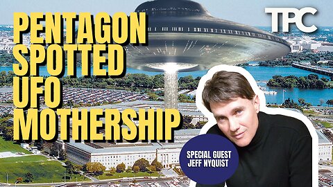 UFO Mothership Spotted By Pentagon | Jeff Nyquist (TPC #1,132)