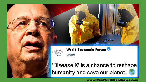 💥 WEF Insider Admits 'Disease X' Will Be Final Solution To Depopulate 6 Billion Souls - They Want Us DEAD