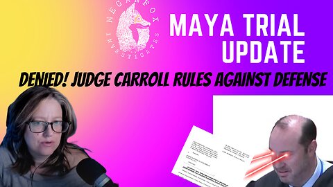 Take Care of Maya Trial Update: TEAM BALLS! Judge Carroll Denies Defense Motion