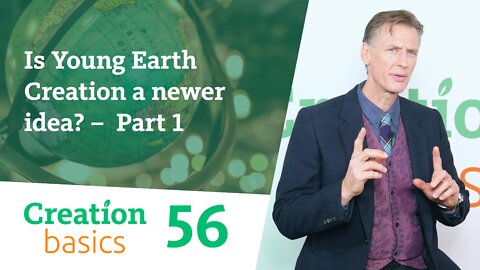 Is Young Earth Creation a newer idea? (part 1) - (Creation Basics, Episode 56)