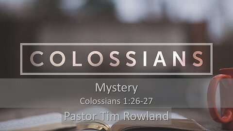 “Mystery” by Pastor Tim Rowland