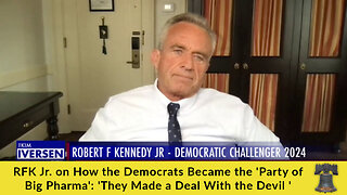 RFK Jr. on How the Democrats Became the 'Party of Big Pharma': 'They Made a Deal With the Devil '