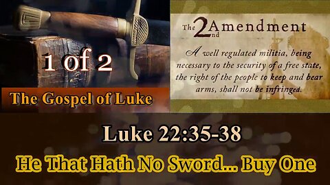 373 He That Hath No Sword... Buy One (Luke 22:35-38) 1 of 2