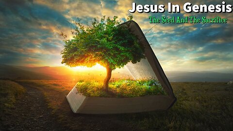 Jesus In Genesis The Seed And The Sacrifice