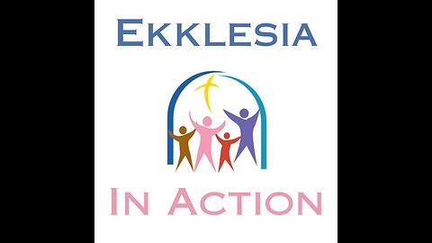 001 - Introduction - Ekklesia In Action