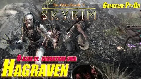 The Elder Scrolls V Skyrim - Lascou-se! Encontramos uma bruxa Hagraven em Skyrim - Gameplay Pt-Br