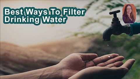 What Are The Best Ways To Filter Drinking Water And Air Quality?