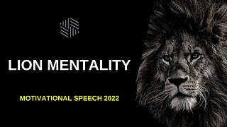 LION MENTALITY - Motivational Speech 2022