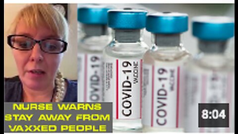 Nurse WARNS people to stay away from VAXXED people