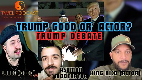 Trump Good Or Actor - Trump Debate