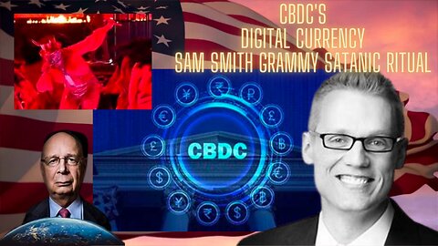 CBDCs | Grammy's Sam Smith Satanic Ritual? | Plans of the World Economic Forum | Klaus Schwab & Noah Harari