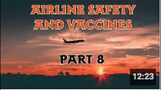 Airline Safety and VACCINES part 8