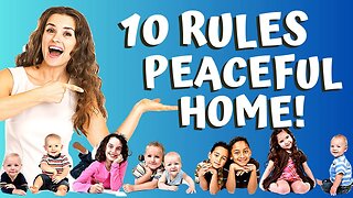 10 RULES for a PEACEFUL HOME WITH KIDS!