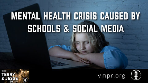 18 Apr 23, The Terry & Jesse Show: Mental Health Crisis Caused by Schools & Social Media