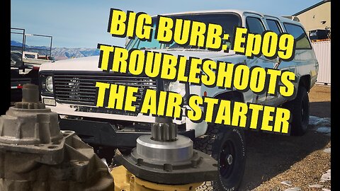 Rocky Troubleshoots the Air Starter - Big Burb | Ep09