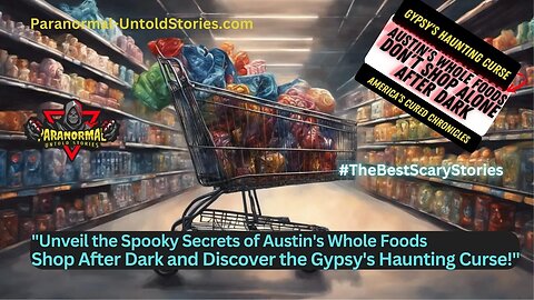 Austin's Whole Foods - Don't Shop Alone After Dark: The Gypsy's Haunting Curse